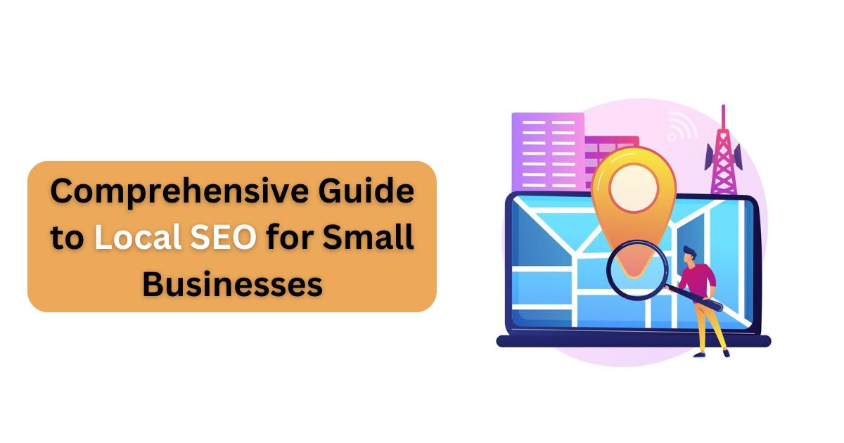 Comprehensive Guide to Local SEO for Small Businesses