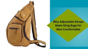 Why Adjustable Straps Make Sling Bags for Men Comfortable (2)