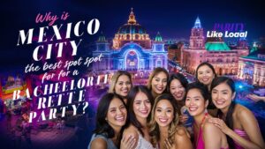 Why Is Mexico City The Best Spot For A Bachelorette Party